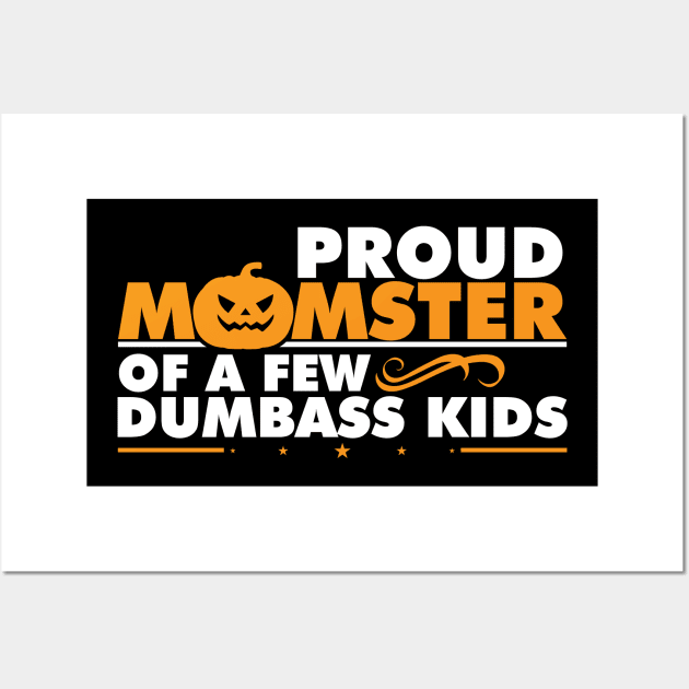 Proud Momster Of A Few Dumbass Kids - DIY Halloween Costume Wall Art by SiGo